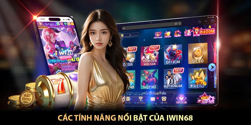 Lợi thế, tính năng nổi bật của Iwin68 Club